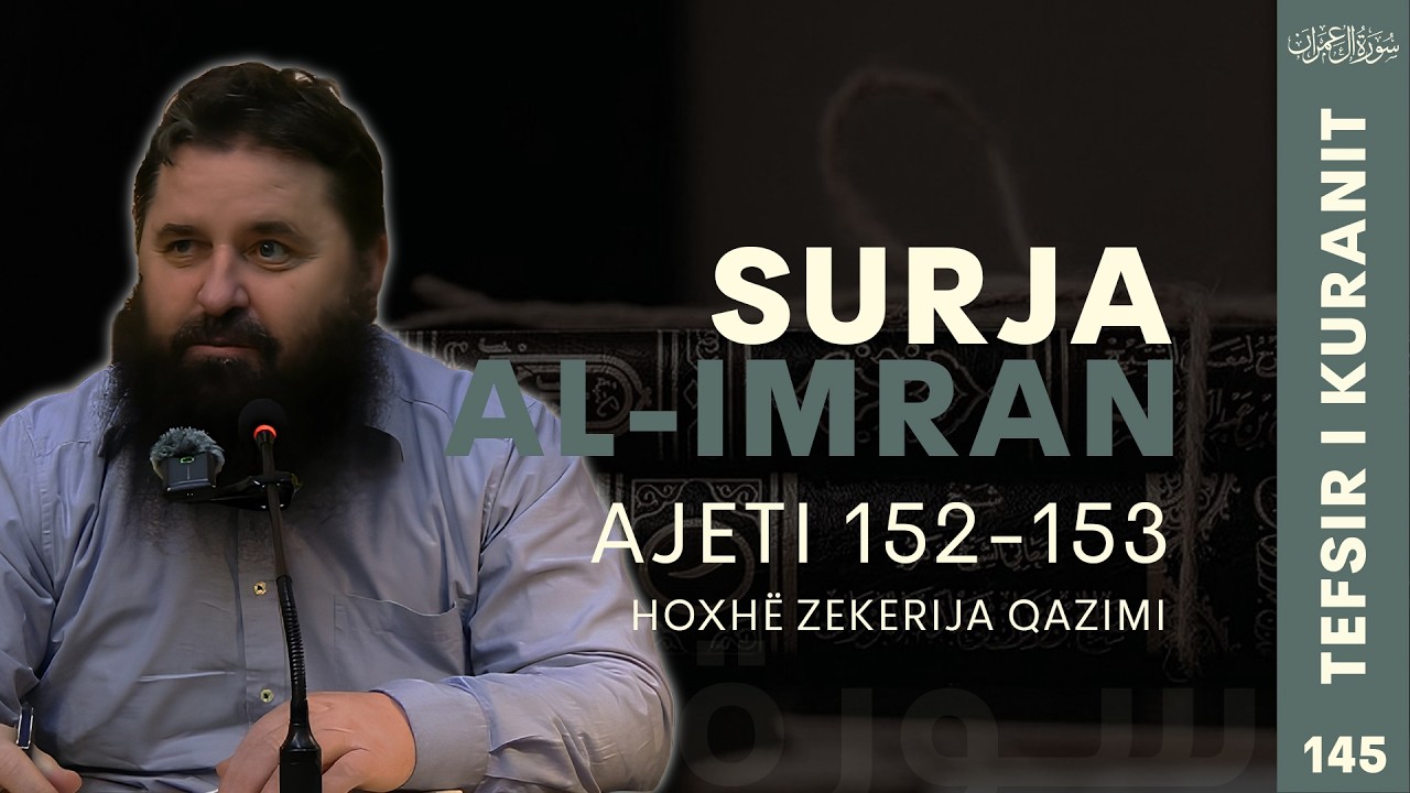 Tefsiri i Kuranit Surja Al Imran (152 - 153) - Hoxh&euml; Zekerija Qazimi