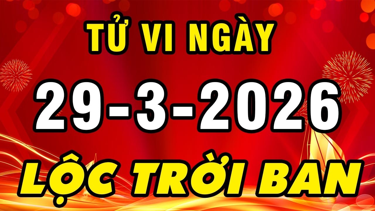 Tu Vi Hang Ngay 29-3-2026 Số Phải Gi&agrave;u Con Gi&aacute;p N&agrave;y Nhận Lộc Trời TR&Uacute;NG LỚN ĐỔI VẬN C&oacute; Tiền Tỷ