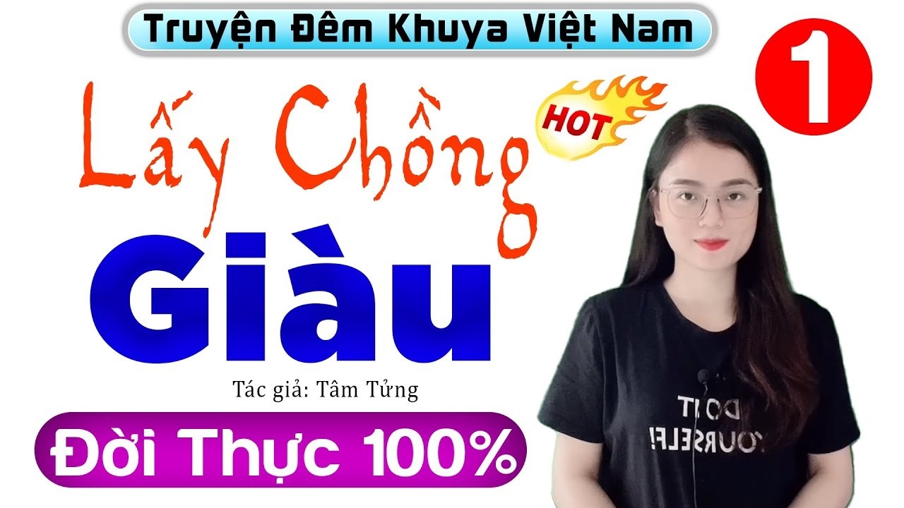 [Mới & Cực Hay] Hãy nghe thử 1 lần - LẤY CHỒNG GIÀU - Full Radio Tâm Sự Thực Tế