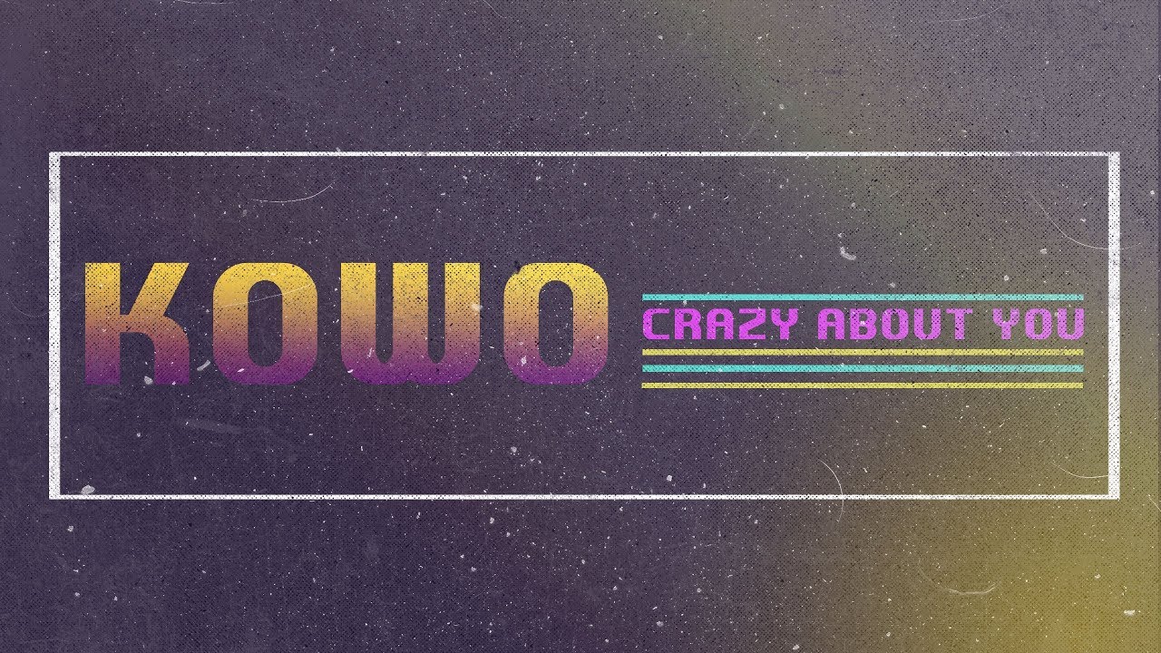 Kowo - Crazy About You