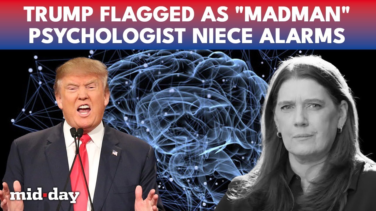 Trump BRANDED “Madman”: Niece Mary Trump Breaks Silence As Trump’s Mental Fitness Draws Fire | WATCH