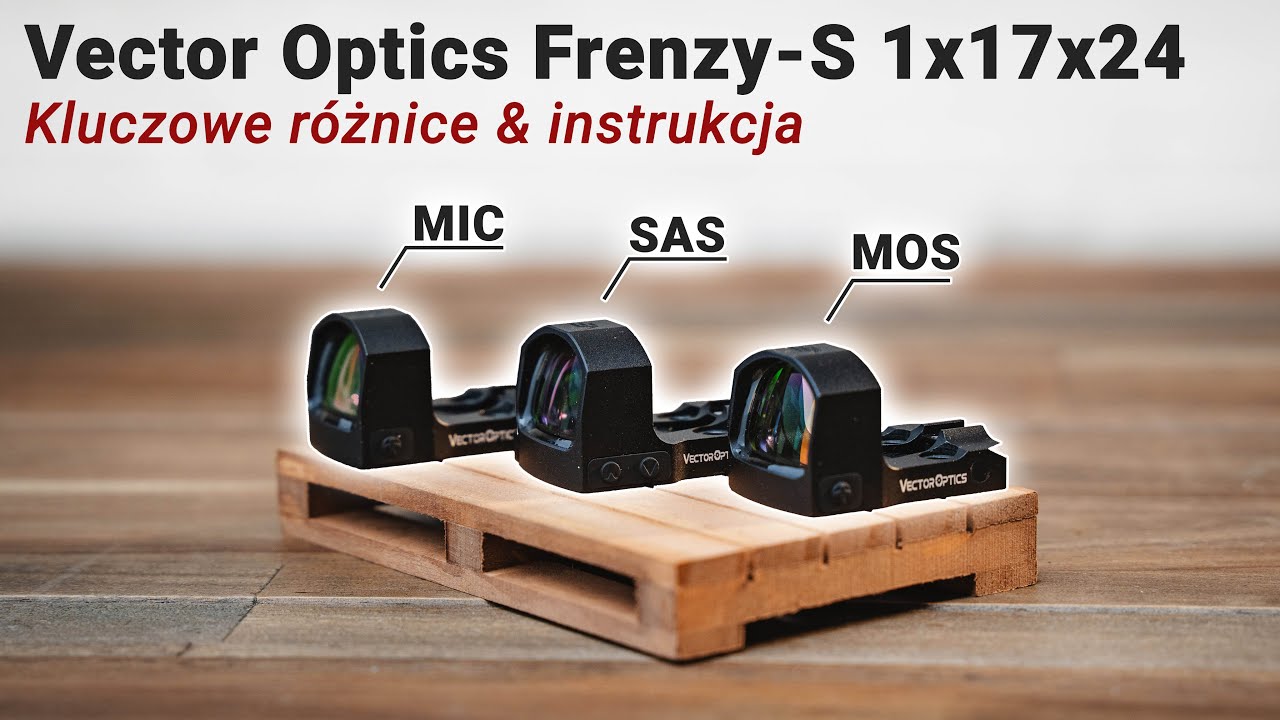 Vector Optics Frenzy-S 1x17x24 MIC, MOS & SAS | Kluczowe różnice & instrukcja