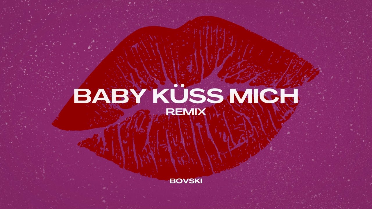 BABY K&Uuml;SS MICH (BOVSKI Remix)