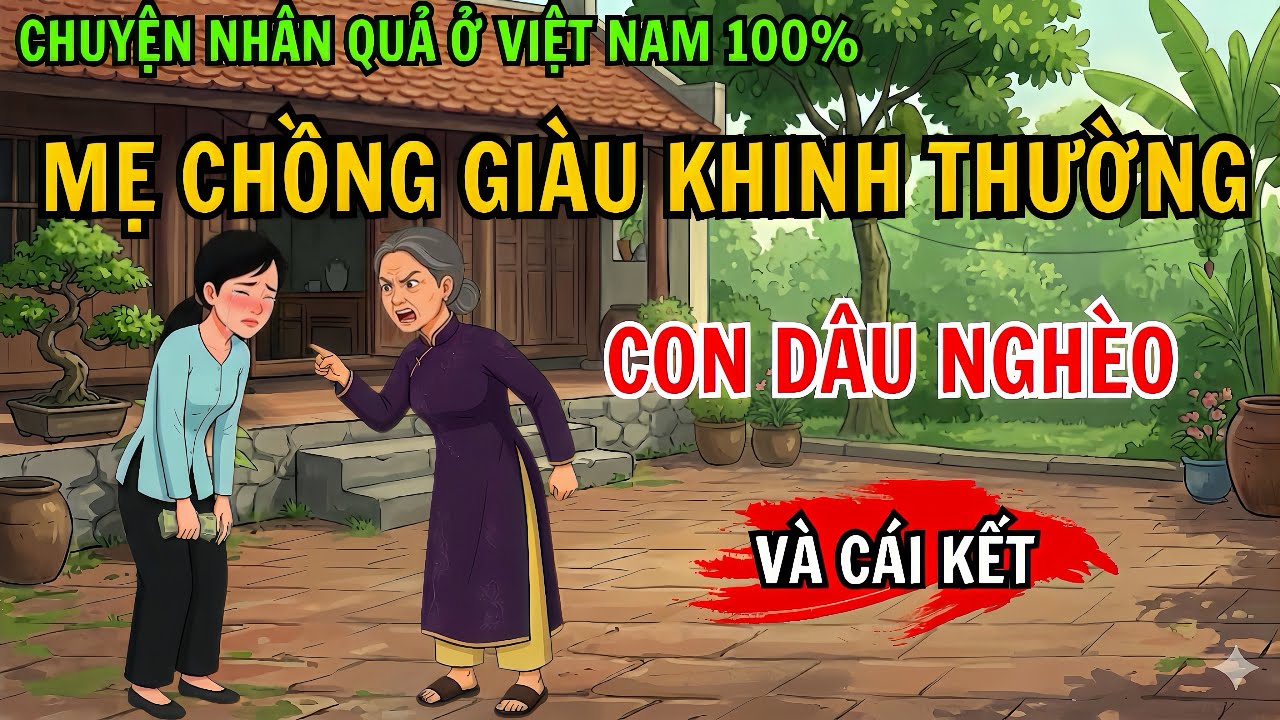 Mẹ Chồng Giàu Khinh Thường Con Dâu Nghèo, Và Cái Kết | Chuyện Nhân Quả 100%