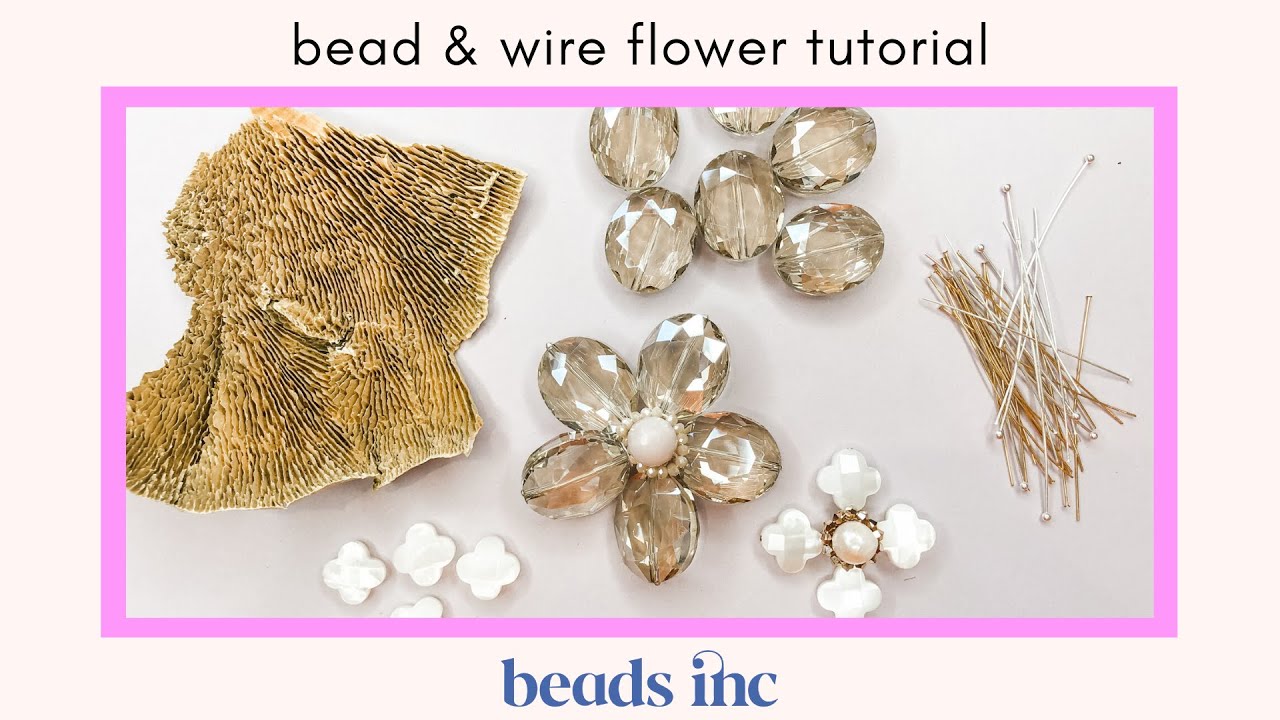Beaded Blooms: A Jewelry Making Tutorial for Bead & Wire Flowers