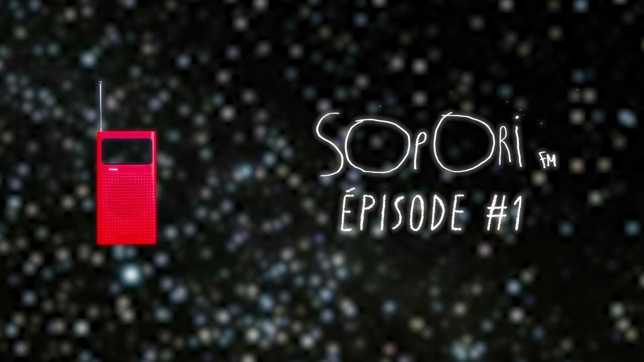 SOPORI FM (l'émission) • épisode # 1
