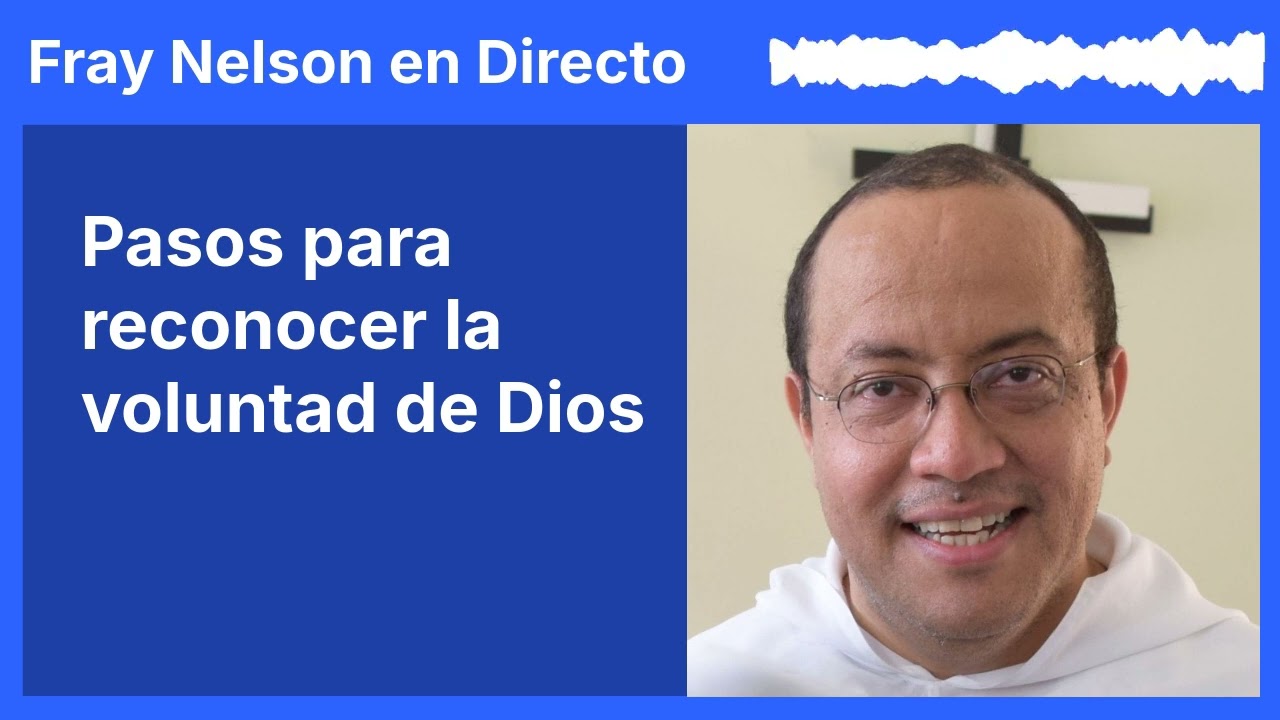 Pasos para reconocer la voluntad de Dios [Fray Nelson te responde - 94]