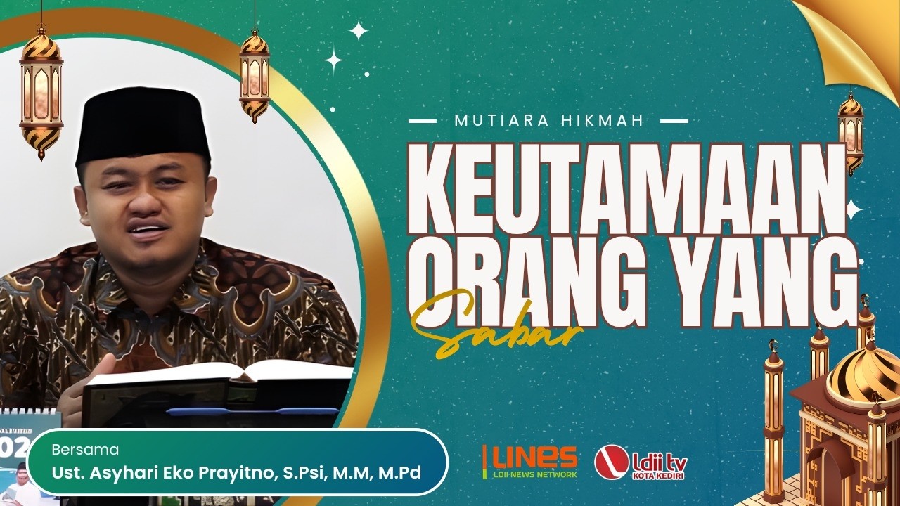 🔴 MUTIARA HIKMAH LDII: Keutamaan Orang Yang Sabar - Ust. Asyhari Eko Prayitno, S.Psi, M.M, M.Pd