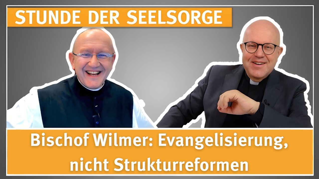 Bischof Wilmer: Evangelisierung und nicht Strukturreformen - 04.03.2026 - STUNDE DER SEELSORGE