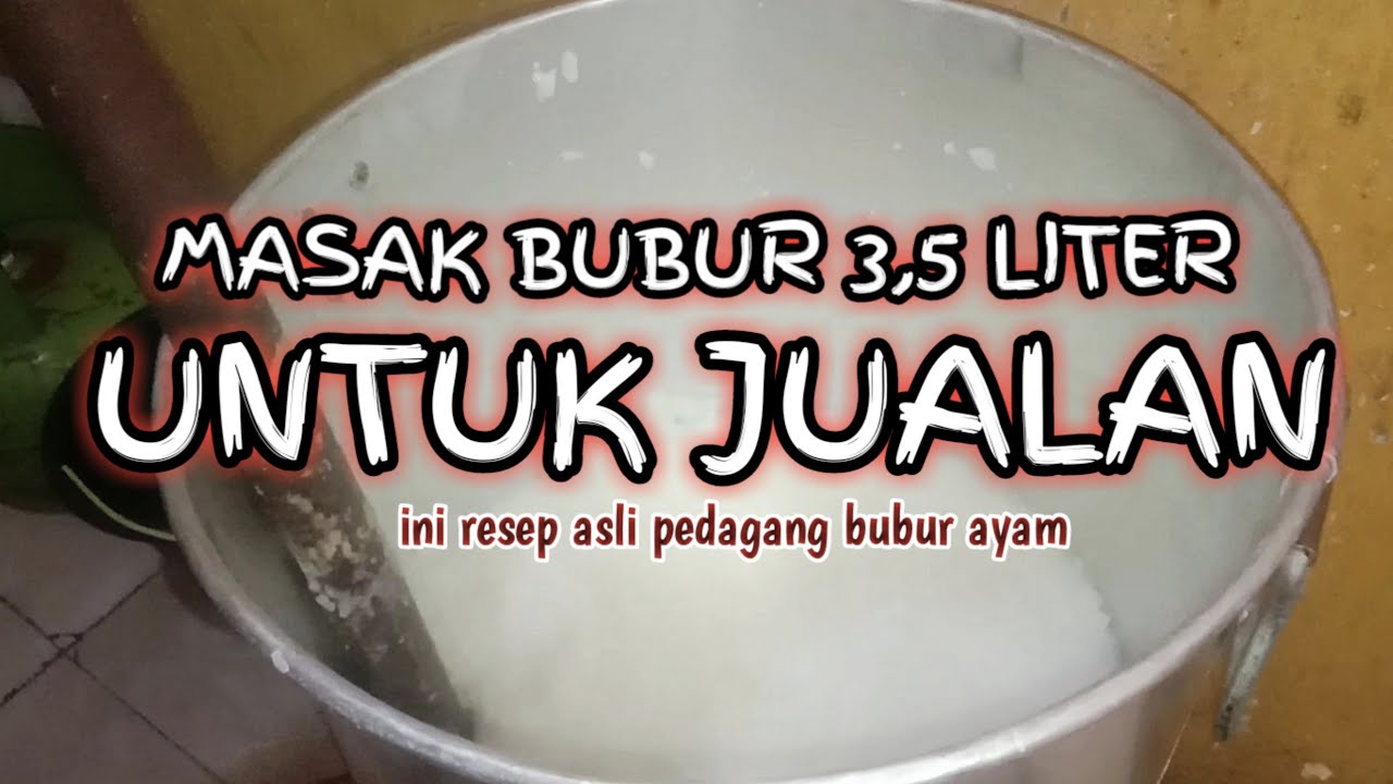 RESEP BUBUR AYAM UNTUK JUALAN UKURAN BERAS 3,5 LITER