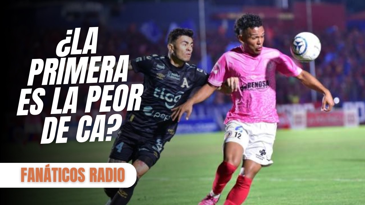 ¿LA PRIMERA DIVISIÓN ES LA PEOR LIGA EN CENTROAMÉRICA?
