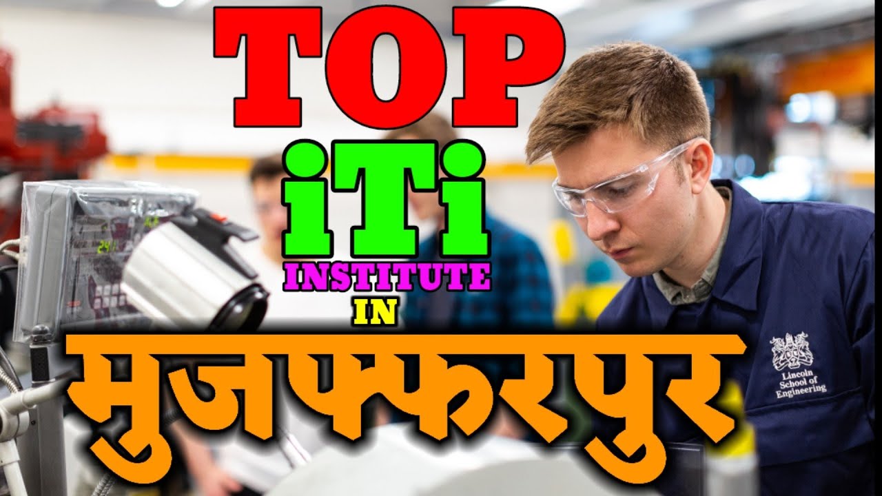 Top Ten ITI Institute in Muzaffarpur. Best iti institute in Muzaffarpur. iti institute Muzaffarpur.