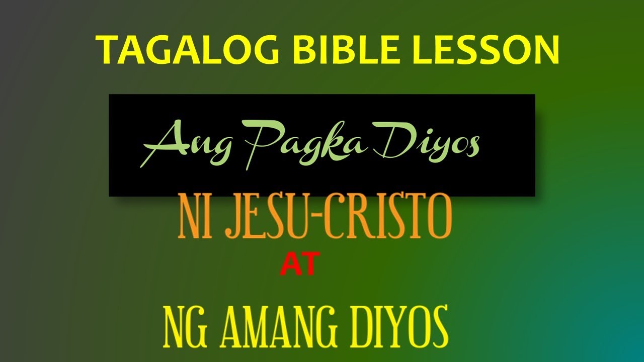 Ang Pagka Diyos ni Cristo at ng Ama (Tagalog Bible Lesson)