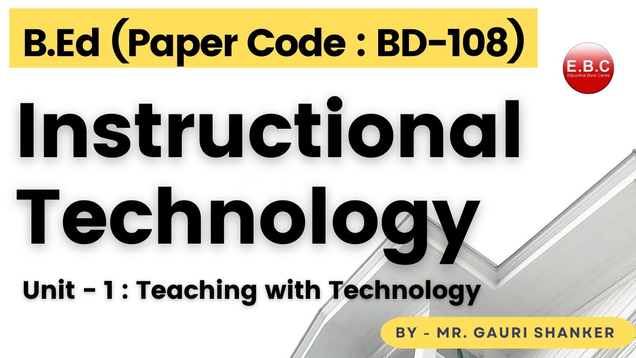 Instructional Technology - Meaning, Definitions, and Steps | Paper code -BD-108 | B.Ed