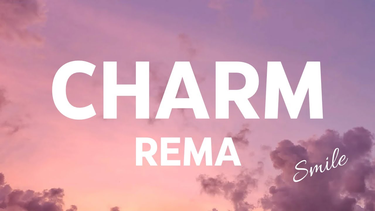 Rema ~ Charm (official lyrics Video)