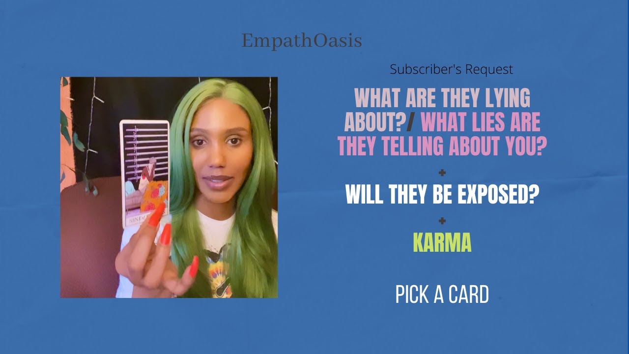 WHAT ARE THEY LYING ABOUT? LIES ABOUT YOU? WILL THEY BE EXPOSED? + KARMA  (PICK A CARD)