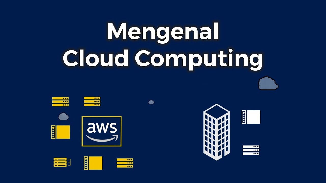 [Cloud Series #1] Mengenal Cloud Computing: Pengertian, Jenis, Contoh, Manfaat