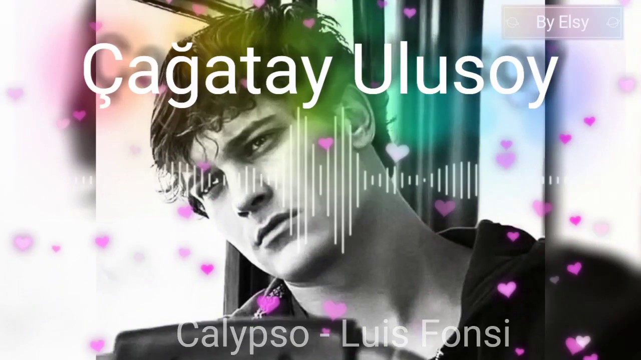 Çağatay Ulusoy, Calypso de Luis Fonsi