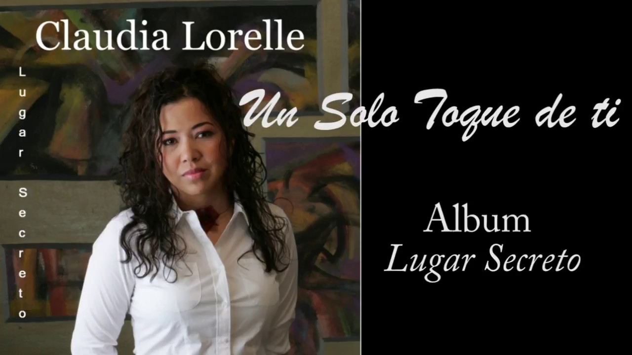 Claudia Lorelle - Un Solo Toque de ti - Audio Oficial del Álbum Lugar Secreto