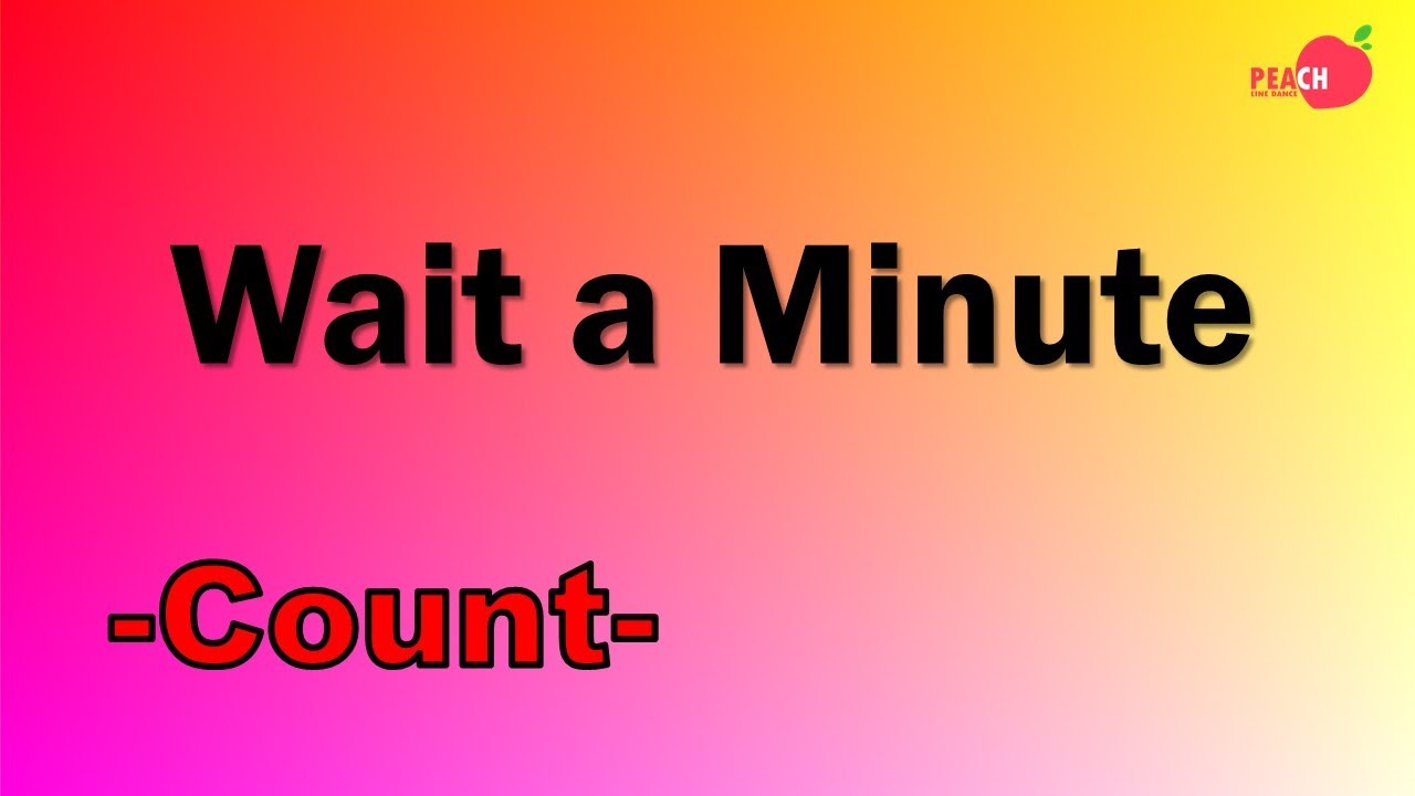 Wait a Minute Line Dance - Count