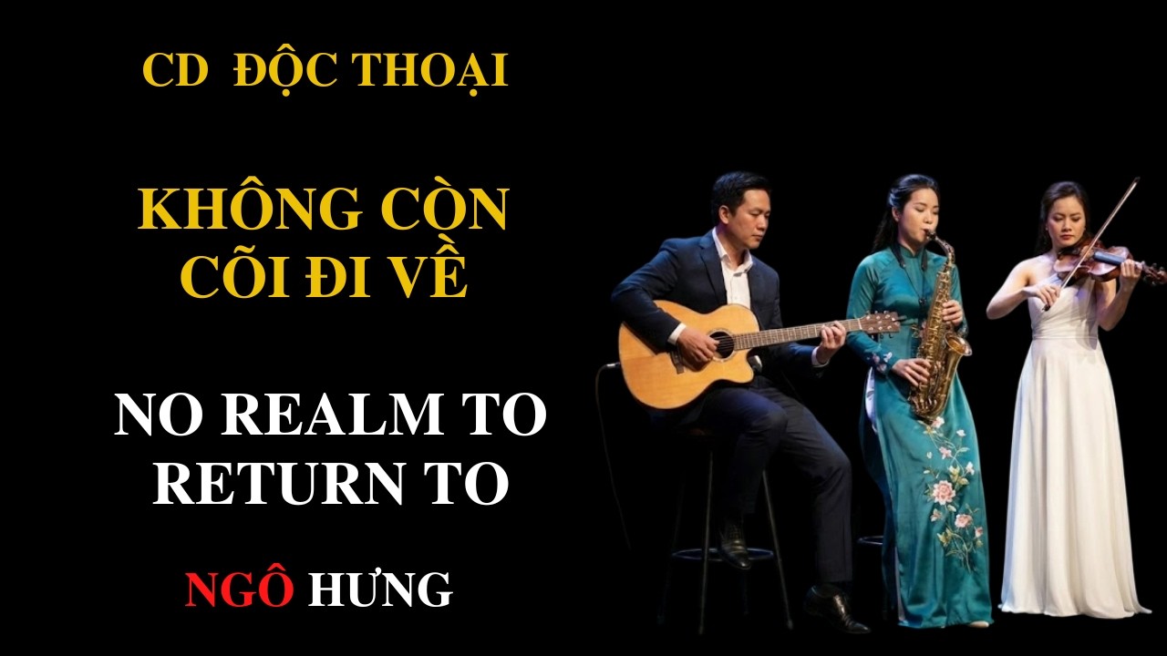 KHÔNG CÒN CÕI ĐI VỀ | NO REALM TO RETURN TO | NGÔ HƯNG | @TUONGTACAI