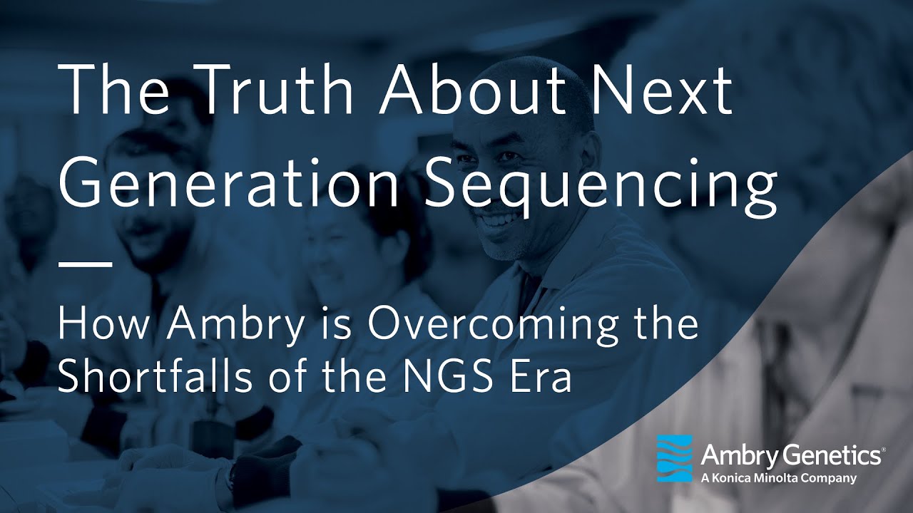 The Truth About Next Generation Sequencing (NGS) | Webinar | Ambry Genetics