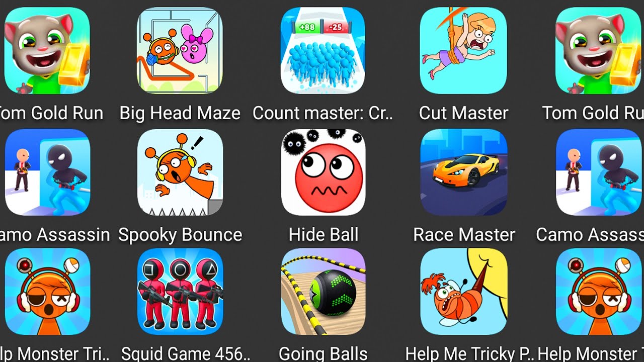 Going Balls,Help Me Tricky Puzzle,Squid Game 456,Cut Master,Hide Ball,Big Head Maze,Tom Gold Run....