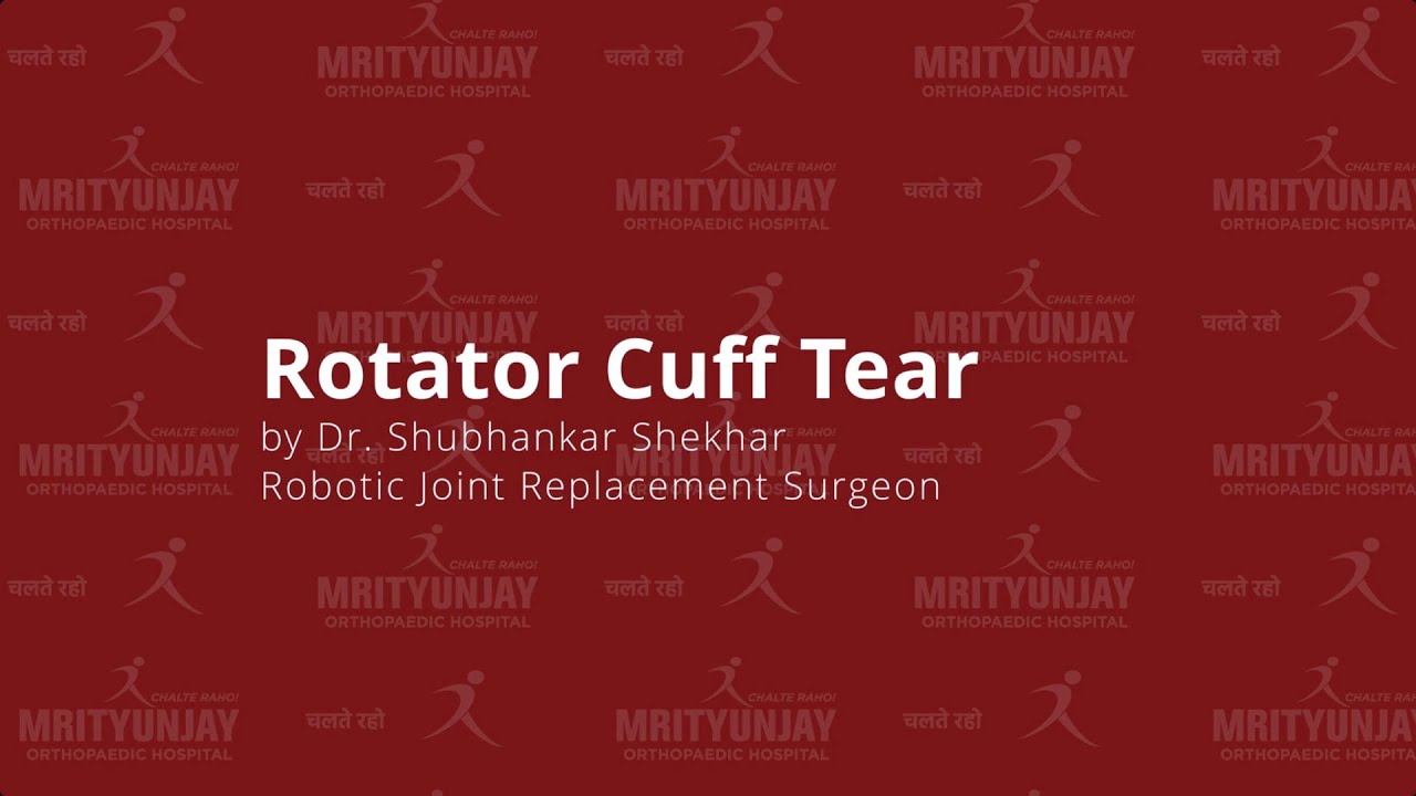 Rotator Cuff Tear: Symptoms, Diagnosis & Recovery Explained by Dr. Shubhankar Shekhar