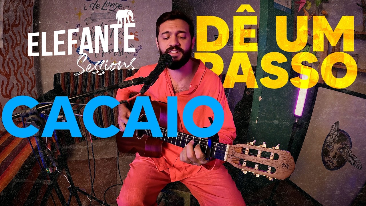 D&ecirc; um passo - Cacaio | ELEFANTE SESSIONS