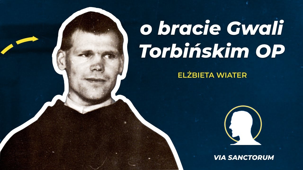 br. Gwala Torbiński OP - Via Sanctorum