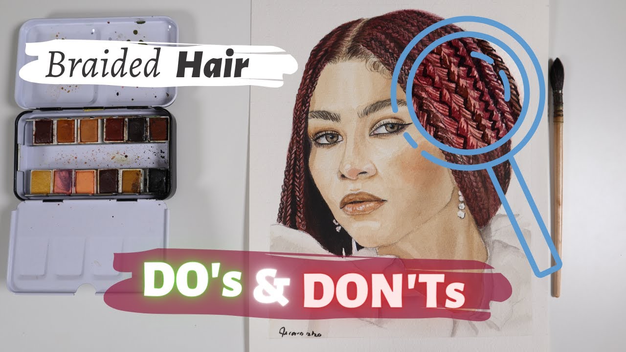 10 tips I learned in painting a fully braided hair in watercolor