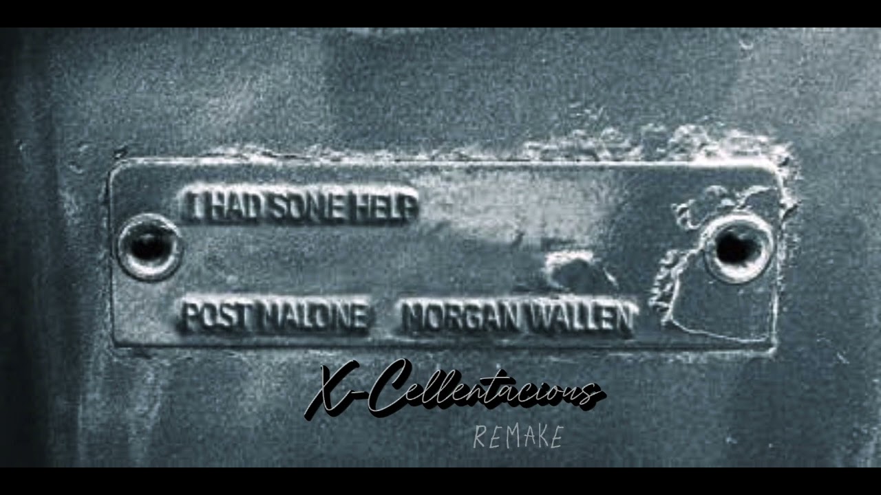 Post Malone - I Had Some Help (Feat. Morgan Wallen) (X-Cellentacious REMAKE)