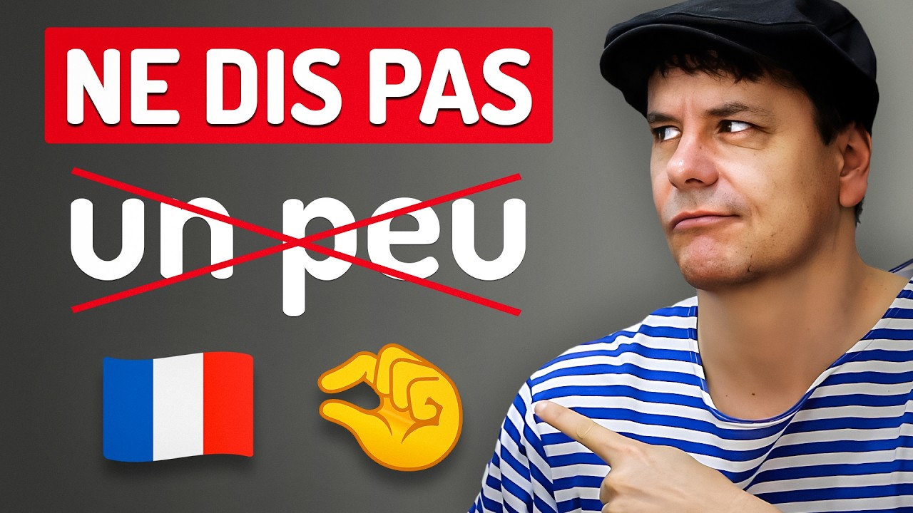 Ne dis pas UN PEU en français ! 🤏