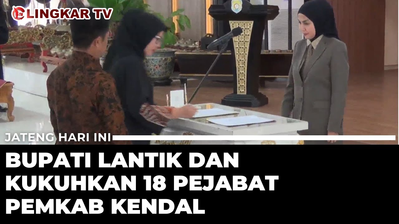 BUPATI KENDAL LANTIK 18 PEJABAT PEMKAB, PENYESUAIAN STRUKTUR OPD