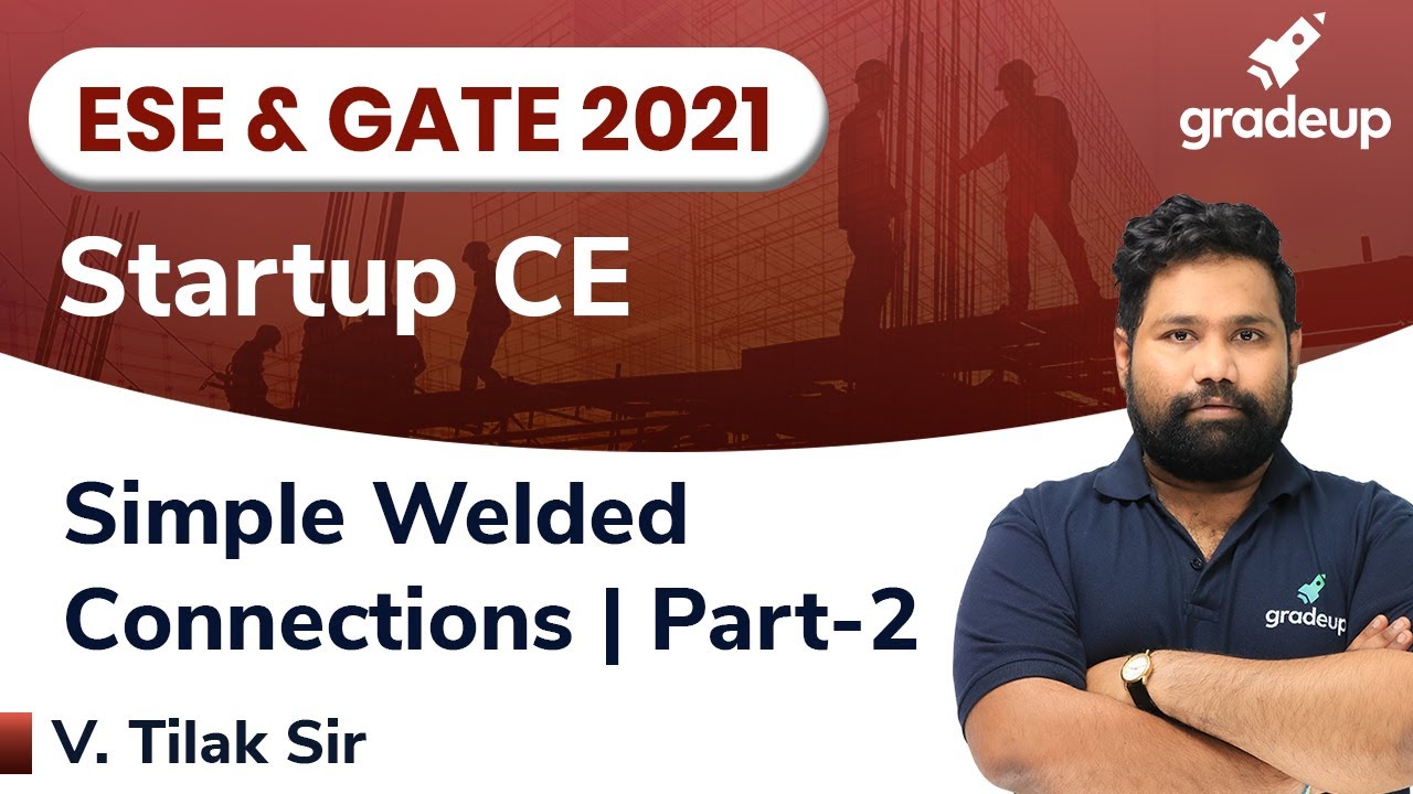 Simple Welded Connections| ESE & GATE CE 2021 | Steel Structures | Part-2 | StartUp Series | Gradeup