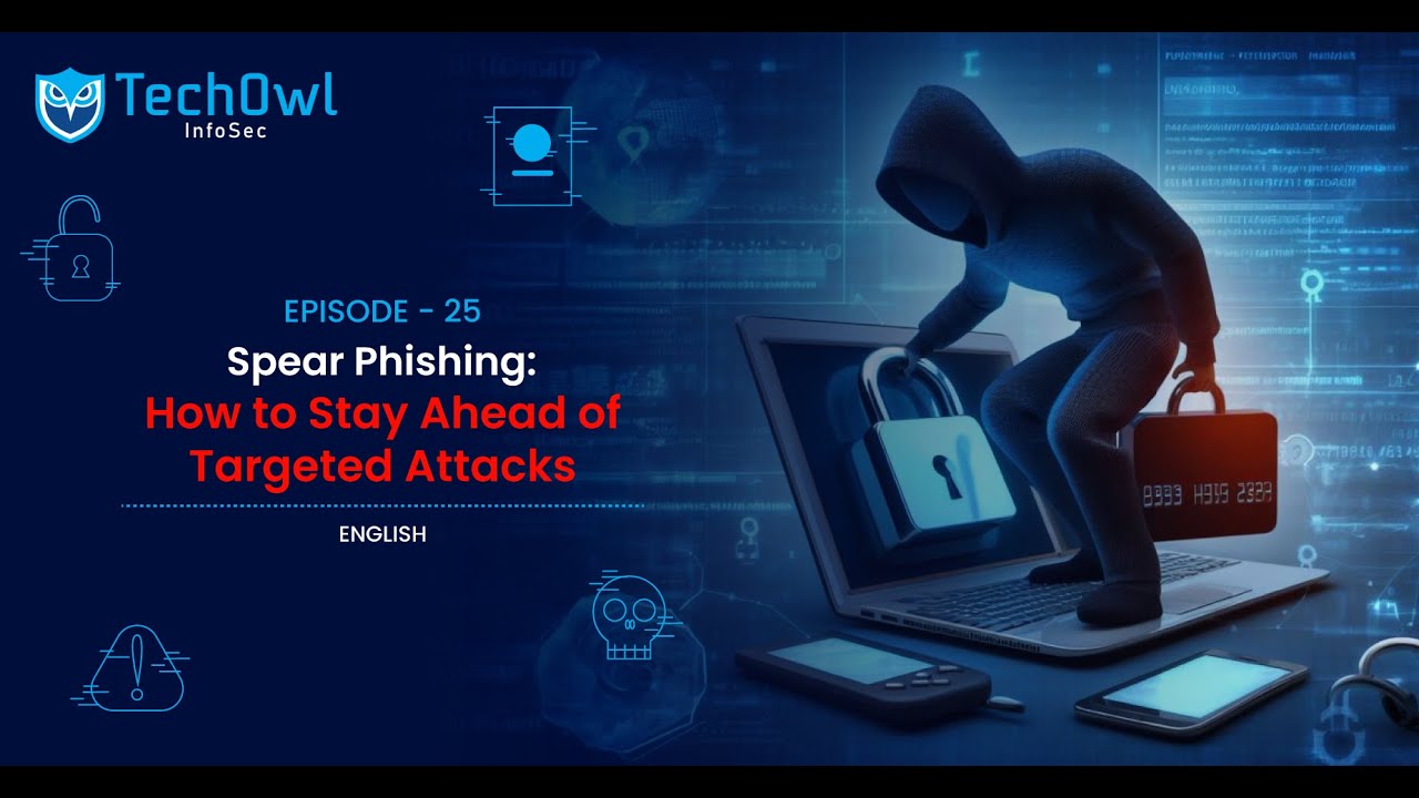 Spear Phishing Attack | How to Stay Ahead of Targeted Attacks | EP 25 | English | TechOwl InfoSec