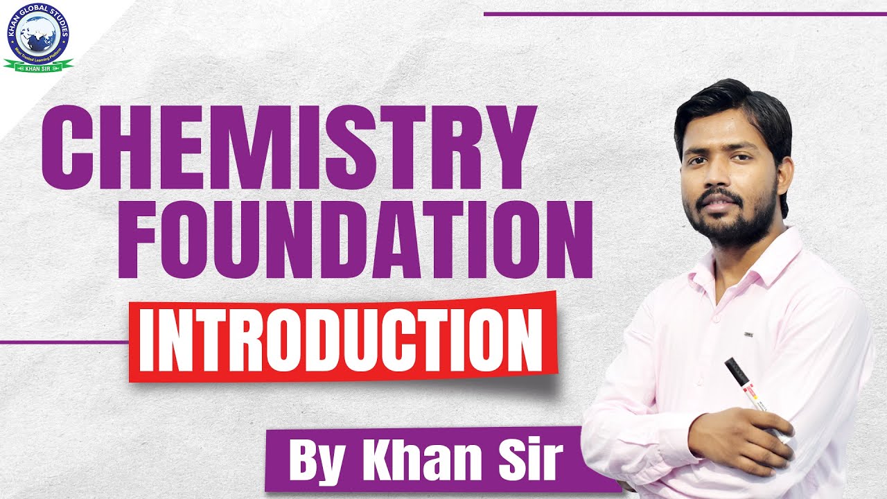 Chemistry Foundation || Introduction Class || By Khan Sir