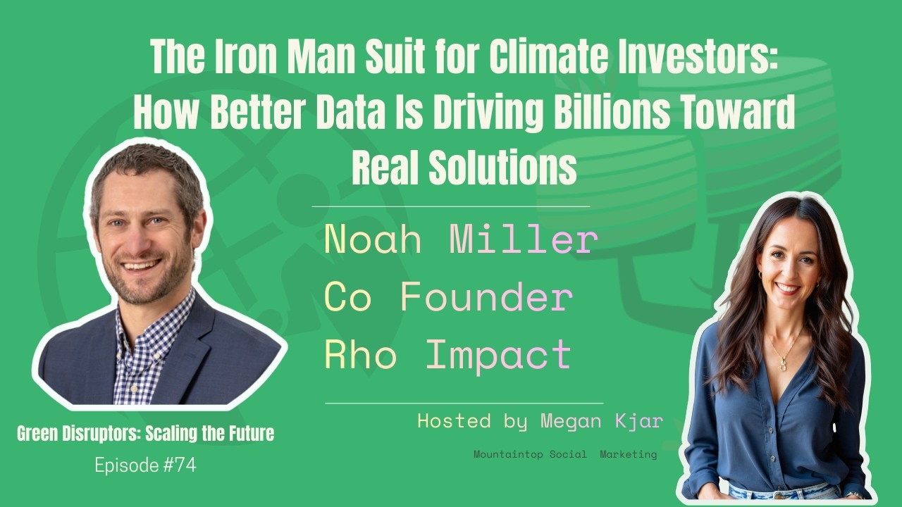 The Iron Man Suit for Climate Investors: How Better Data Is Driving Billions Toward Real Solutions