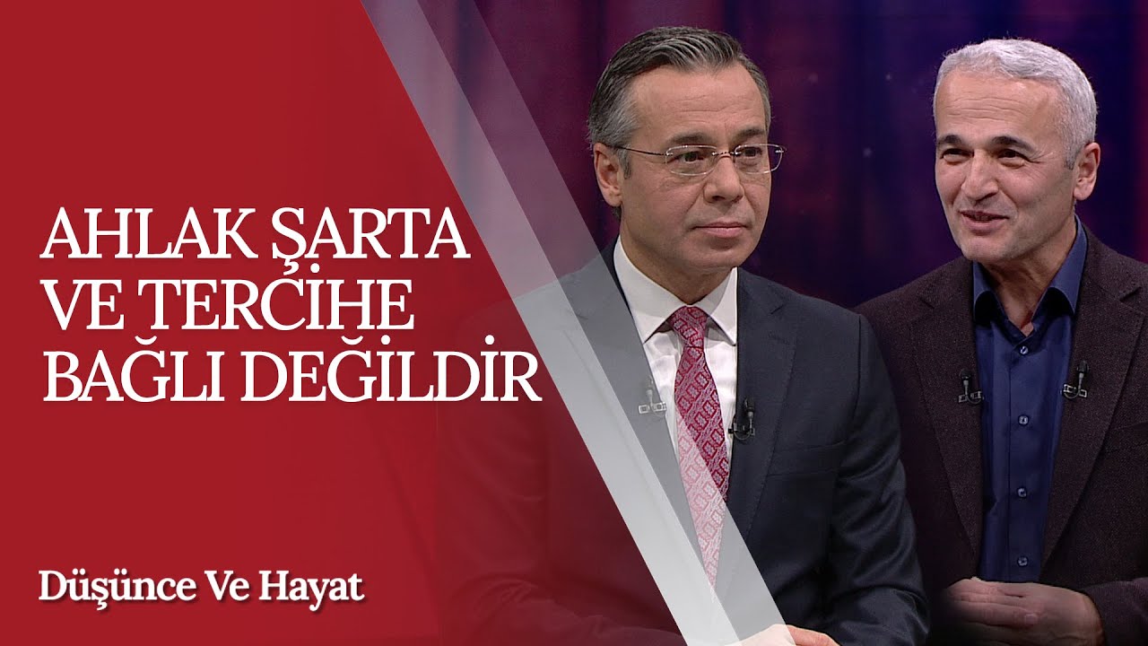 Ahlak Şarta ve Tercihe Bağlı Değildir | Düşünce ve Hayat (66. Bölüm)