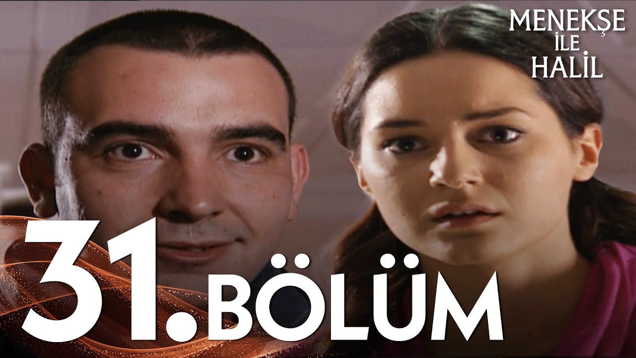 Menekşe ile Halil 31. Bölüm - FULL BÖLÜM