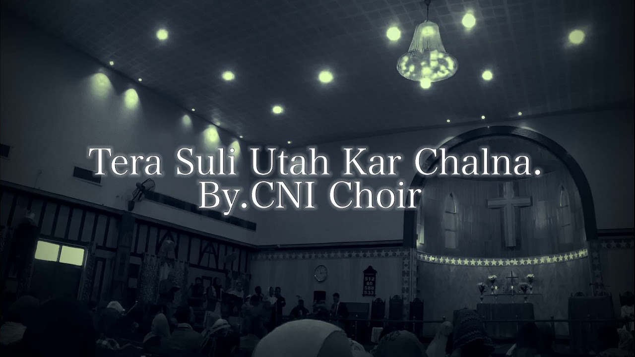 Tera Suli Utah Kar Chalna. By.CNI Choir.  @CNI @Ludhiana