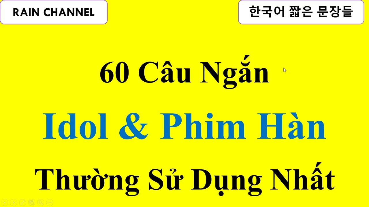 60 Câu Nói Quen Thuộc của Idol và Trong phim Hàn-Học tiếng Hàn-Từ VựngTiếng Hàn -Giao Tiếp Tiếng Hàn
