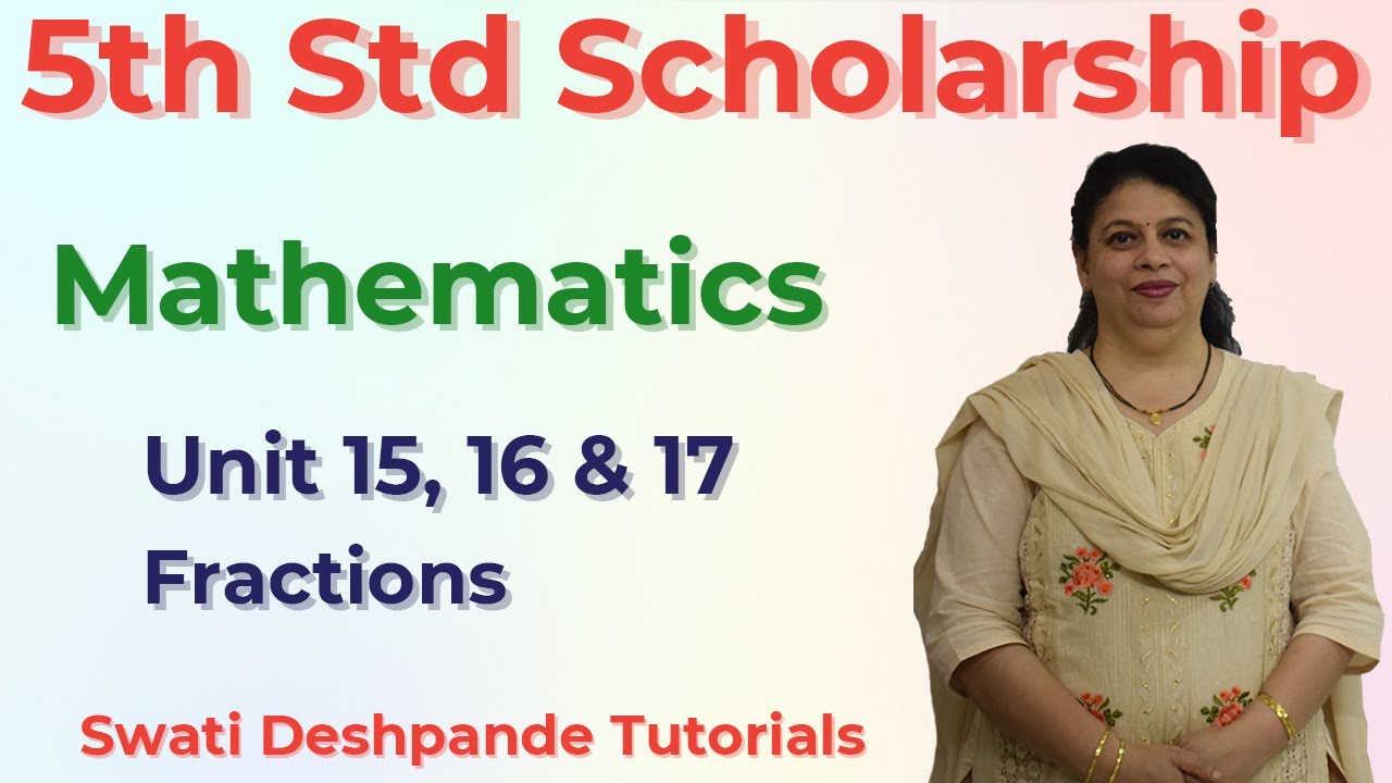 Scholarship 5th Std Mathematics - Unit 15, 16, 17 Fractions