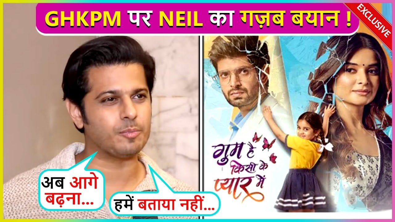 Neil Bhatt Reacts On GHKPM Success, His Role, Fans's Love & More