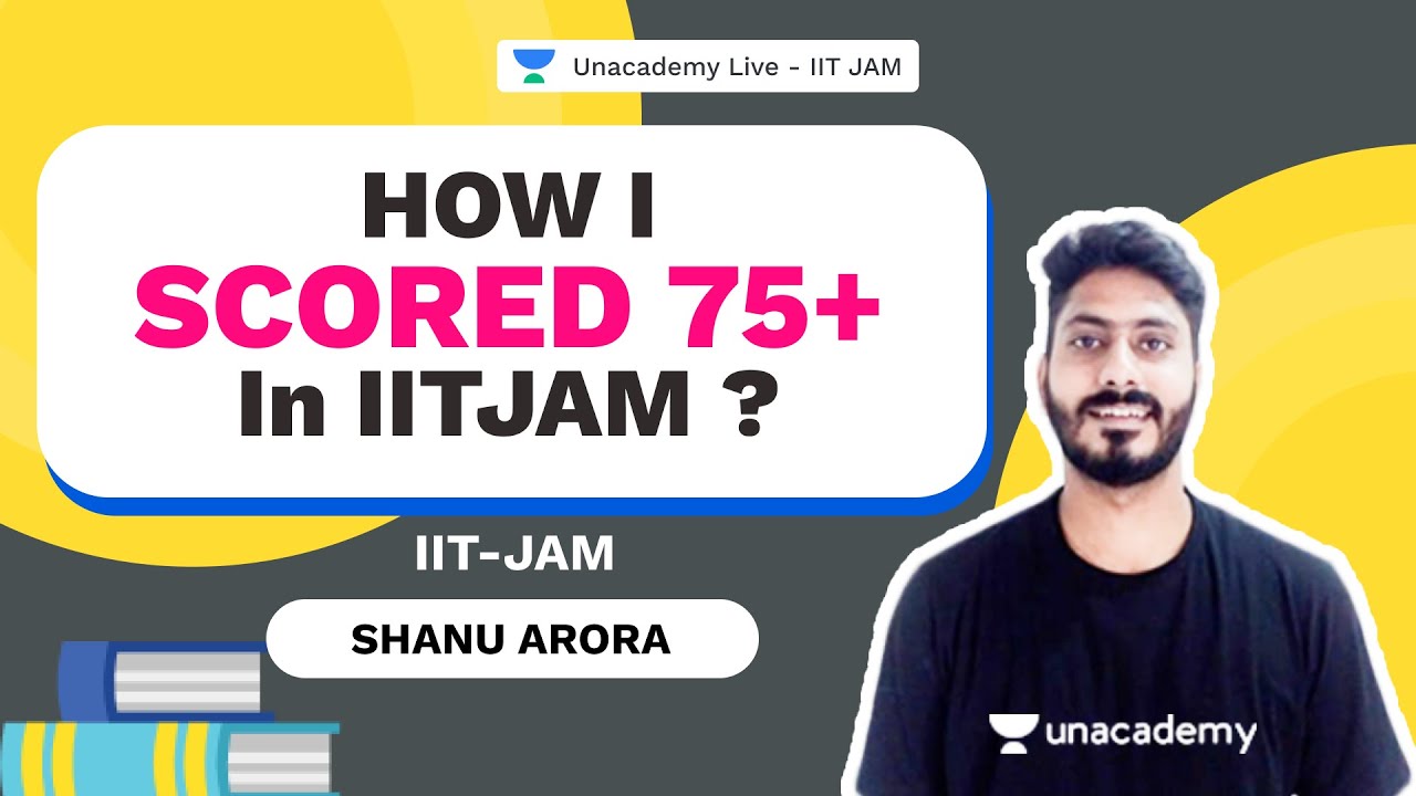 HOW I SCORED 75+ in IITJAM ? | Shanu Arora | Physics | Unacademy Live- IIT JAM