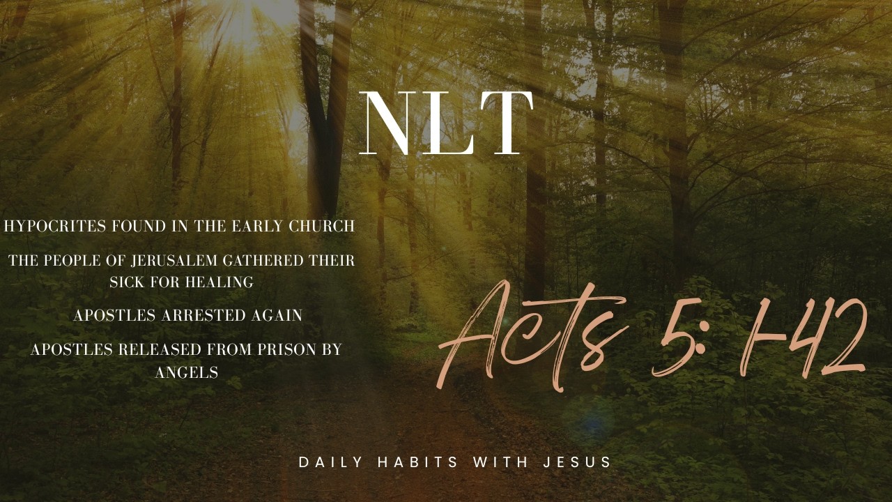 Bible Reading Acts 5: 1 42 NLT: Hypocrites in the early church, apostles are arrested and freed