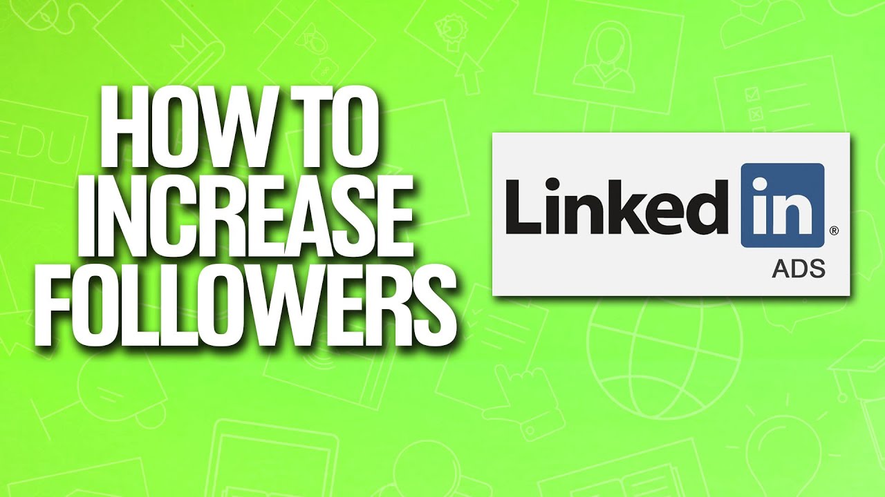 How To Use LinkedIn Ads To Increase Followers Tutorial