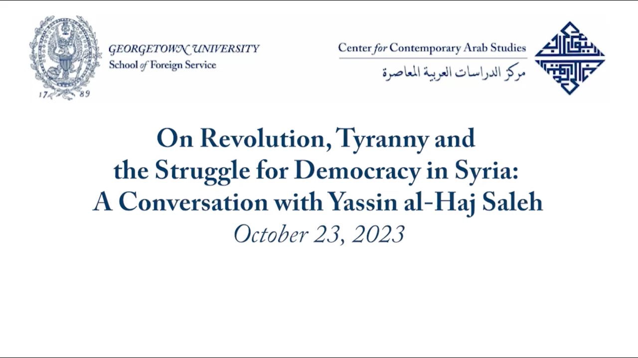 On Revolution, Tyranny and the Struggle for Democracy in Syria: A Conversation with Yassin al Haj Sa