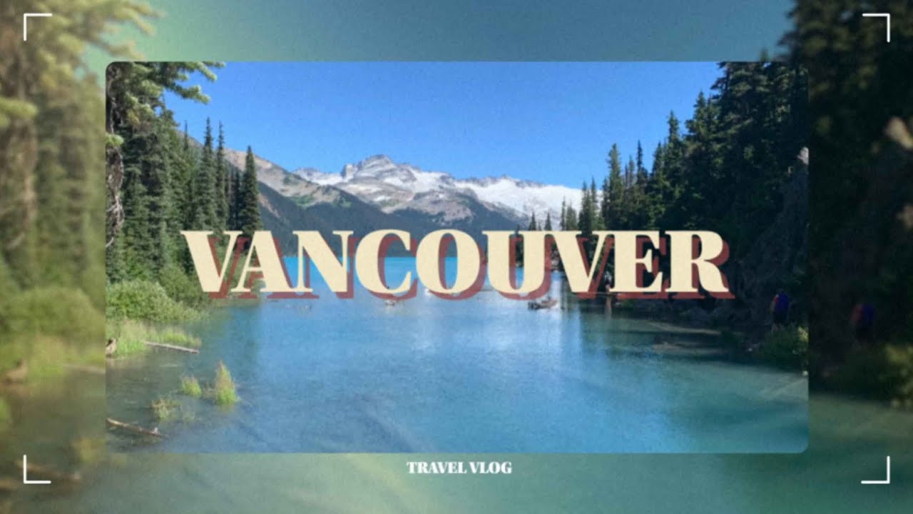 Vancouver Food & Travel Vlog 2021