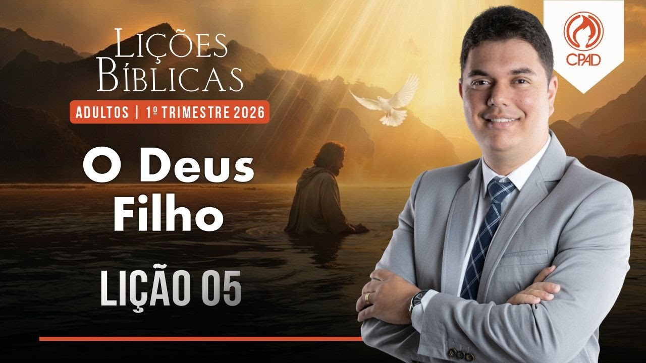 EBD Lição 05: O Deus Filho 1º Trimestre de 2026  Murilo Alencar